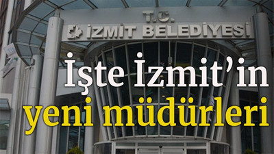 İşte İzmit'in yeni müdürleri
